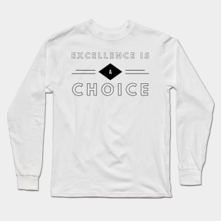 excellence is a choice Long Sleeve T-Shirt